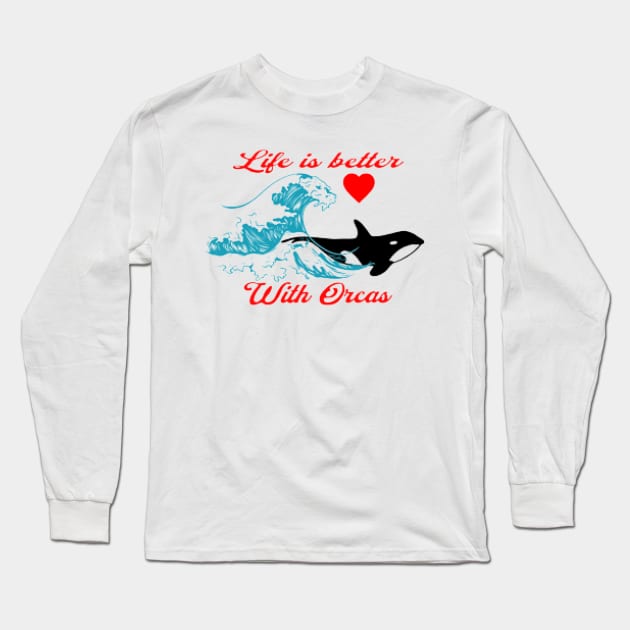 Life is better with orcas, Waves , Heart Long Sleeve T-Shirt by KoumlisArt